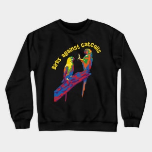 Birds Against Catcalls Crewneck Sweatshirt